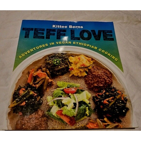 Other - Teff Love Adventures in Vegan Ethiopian Cooking by Kittie Berns Cookbook